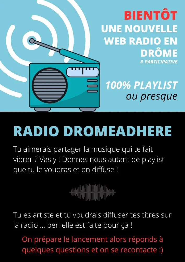 Affiche Radio DROMEADHERE : bientôt une nouvelle web radio participative en Drôme, 100 % playlist ou presque. Partagez vos playlists, ou vos titres si vous êtes artiste.